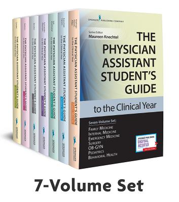The Physician Assistant Student's Guide to the Clinical Year Seven-Volume Set: With Free Online Acce PHYSICIAN ASSISTANT STUDENTS G [ Maureen Knechtel ]