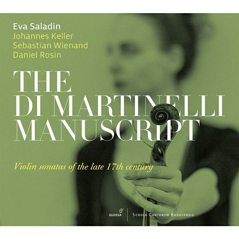 【輸入盤】ディ・マルティネッリの手稿譜〜17世紀後期のヴァイオリン・ソナタ集 エヴァ・サラディン、ヨハネス・ケラー、セバスティアン・ヴィエナ