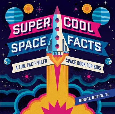 Super Cool Space Facts: A Fun, Fact-Filled Space Book for Kids SUPER COOL SPACE FACTS [ Bruce Betts ]