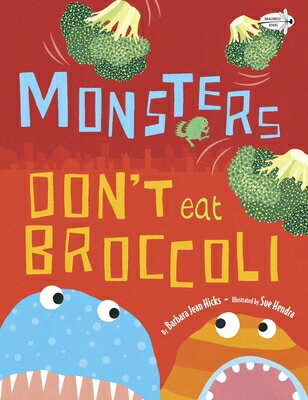 Monsters Don't Eat Broccoli MONSTERS DONT EAT BROCCOLI [ Barbara Jean Hicks ]