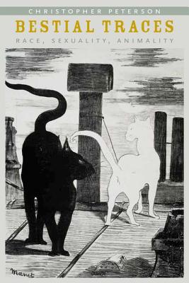 Bestial Traces: Race, Sexuality, Animality BESTIAL TRACES 