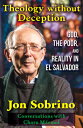 Theology Without Deception: God, the Poor, and Reality in El Salvador W/O DECEPTION GOD [ Jon Sobrino ]