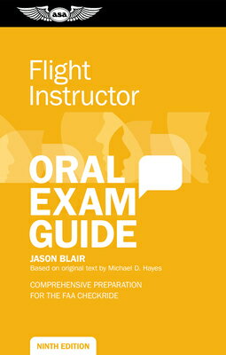 Flight Instructor Oral Exam Guide: Comprehensive Preparation for the FAA Checkride FLIGHT INSTRUCTOR ORAL EXAM GD （Oral Exam Guide） 