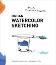 Urban Watercolor Sketching: A Guide to Drawing, Painting, and Storytelling in Color URBAN WATERCOLOR SKETCHING Felix Scheinberger
