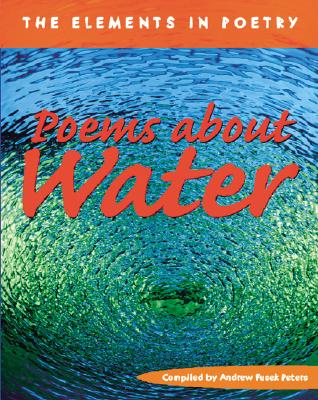 Poems about Water POEMS ABT WATER -LIB （Elements in Poetry） [ Andrew Fusek Peters ]