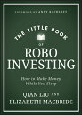 LITTLE BK OF ROBO INVESTING Little Books. Big Profits Elizabeth MacBride Qian Liu WILEY2024 Hardcover English ISBN：9781394225224 洋書 Business & SelfーCulture（ビジネス） Business & Economics