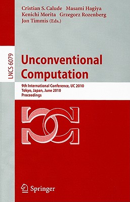This book constitutes the refereed proceedings of the 9th International Conference on Unconventional Computation, UC 2010, held in Tokyo, Japan, in June 2010.The 15 revised full papers presented together with 4 extended abstracts of invited talks, and 8 abstracts of posters were carefully reviewed and selected from numerous submissions. The papers are devoted to all aspects of unconventional computation --- theory as well as experiments and applications. Typical topics are: natural computing including quantum, cellular, molecular, membrane, neural, and evolutionary computing, as well as chaos and dynamical system-based computing, and various proposals for computational mechanisms that go beyond the Turing model.