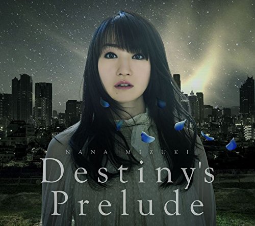 Destiny's Prelude (劇場版アニメ「魔法少女リリカルなのはReflection」主題歌) [ 水樹奈々 ]