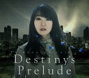 Destiny's Prelude (劇場版アニメ「魔法少女リリカルなのはReflection」主題歌) [ 水樹奈々 ]