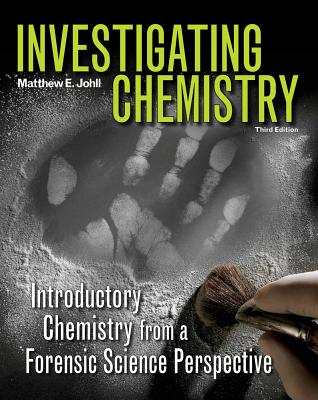 Investigating Chemistry: Introductory Chemistry from a Forensic Science Perspective INVESTIGATING CHEMISTRY 3/E [ Matthew Johll ]