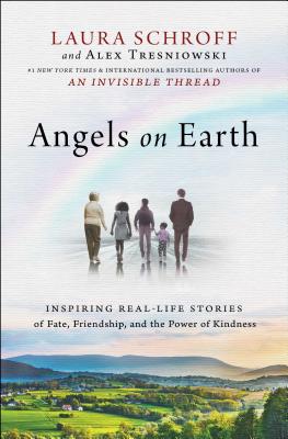 Angels on Earth: Inspiring Real-Life Stories of Fate, Friendship, and the Power of Kindness ANGELS ON EARTH [ Laura Schroff ]
