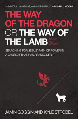 The Way of the Dragon or the Way of the Lamb: Searching for Jesus' Path of Power in a Church That Ha