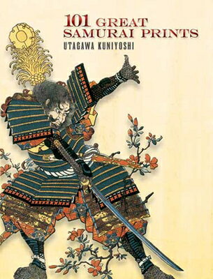 101 GREAT SAMURAI PRINTS(P) [ UTAGAWA KUNIYOSHI ]