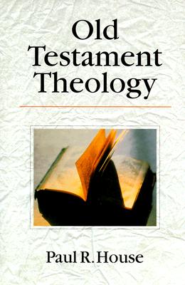 Old Testament Theology: The Spiritual Journeys of 11 Leading Thinkers OT THEOLOGY [ Paul R. House ]