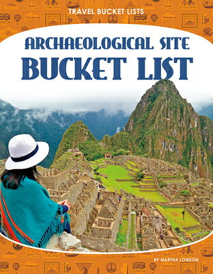 Archaeological Site Bucket List ARCHAEOLOGICAL SITE BUCKET LIS （Travel Bucket Lists） 