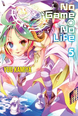 No Game No Life, Vol. 5 (Light Novel) NO GAME NO LIFE VOL 5 (LIGHT N （No Game No Life） [ Yuu Kamiya ]
