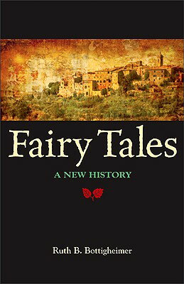 Fairy Tales: A New History FAIRY TALES [ Ruth B. Bottigheimer ]