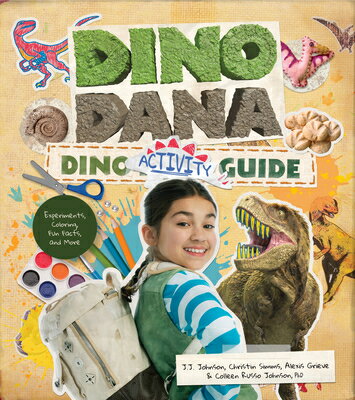 Dino Dana Dino Activity Guide: Experiments, Coloring, Fun Facts and More (Dinosaur Kids Books, Fossi COLOR BK-DINO DANA DINO ACTIVI （Dino Dana） J. J. Johnson