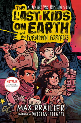 The Last Kids on Earth and the Forbidden Fortress LAST KIDS ON EARTH & THE FORBI （Last Kids on Earth） [ Max Brallier ]