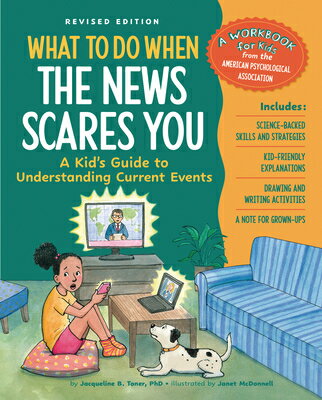 What to Do When the News Scares You, Revised Edition: A Kid's Guide to Understanding Current Events WHAT TO DO WHEN THE NEWS SCARE （What-To-Do Guides for Kids） [ Jacqueline B. Toner ]