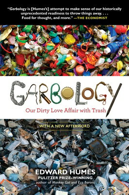 Garbology: Our Dirty Love Affair with Trash GARBOLOGY [ Edward Humes ]