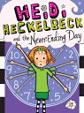 Heidi Heckelbeck and the Never-Ending Day HEIDI HECKELBECK & THE NEVER-E （Heidi Heckelbeck） 