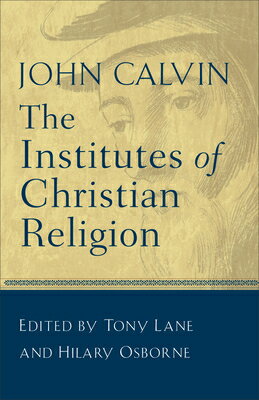 The Institutes of Christian Religion INSTITUTES OF CHRISTIAN RELIGI [ John Calvin ]