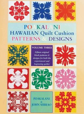 Poakalani Hawaiian Quilt Cushion Patterns and Designs: Volume Three