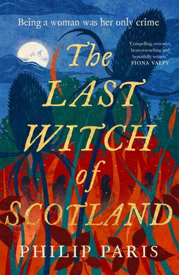 The Last Witch of Scotland: A Bewitching Story Based on True Events LAST WITCH OF SCOTLAND [ Philip Paris ]