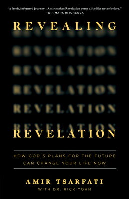 Revealing Revelation: How God 039 s Plans for the Future Can Change Your Life Now REVEALING REVELATION Amir Tsarfati