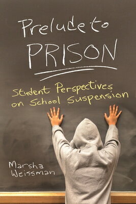 Prelude to Prison: Student Perspectives on School Suspension PRELUDE TO PRISON （Syracuse Studie..