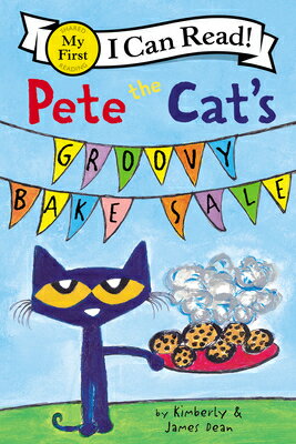 Pete the Cat's Groovy Bake Sale PETE THE CATS GROOVY BAKE SALE （My First I Can Read） ［ James Dean ］