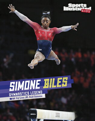 Simone Biles: Gymnastics Legend SIMONE BILES （Sports Illustrated Kids Stars of Sports） [ Lisa M. Bolt Simons ]