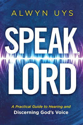 Speak, Lord: A Practical Guide to Hearing and Discerning God's Voice SPEAK LORD 
