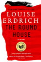 The Round House: National Book Award Winning Fiction ROUND HOUSE Louise Erdrich