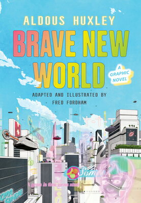 Brave New World: A Graphic Novel BRAVE NEW WORLD A GRAPHIC NOVE Aldous Huxley