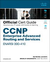 CCNP Enterprise Advanced Routing Enarsi 300-410 Official Cert Guide CCNP ENTERPRISE ADVD ROUTING E （Official Cert Guide） [ Raymond Lacoste ]