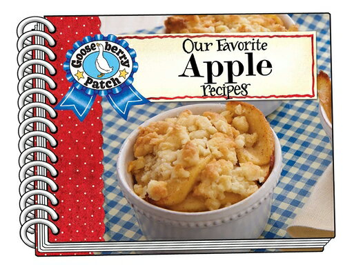 Our Favorite Apple Recipes OUR FAVORITE APPLE RECIPES （Our Favorite Recipes Collection） [ Gooseberry Patch ]