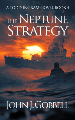 The Neptune Strategy NEPTUNE STRATEGY （Todd Ingram） John J. Gobbell