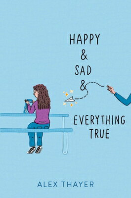 Happy & Sad & Everything True HAPPY & SAD & EVERYTHING TRUE [ Alex Thayer ]