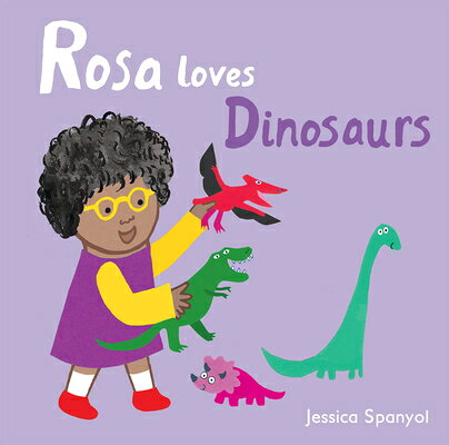 Rosa Loves Dinosaurs ROSA LOVES DINOSAURS 6/E （All about Rosa） [ Jessica Spanyol ]