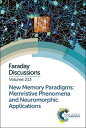 New Memory Paradigms: Memristive Phenomena and Neuromorphic Applications: Faraday Discussion 213 NEW MEMORY PARADIGMS MEMRISTIV （Faraday Discussions） Royal Society of Chemistry