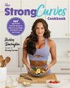 The Strong Curves Cookbook: 100+ High-Protein, Low-Carb Recipes to Help You Lose Weight, Build Muscl CKBK [ Shelley Darlington ]