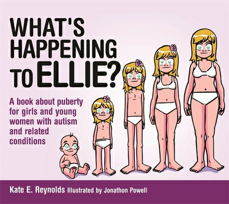 What's Happening to Ellie?: A Book about Puberty for Girls and Young Women with Autism and Related C