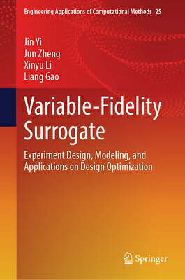 Variable-Fidelity Surrogate: Experiment Design, Modeling, and Applications on Design Optimization VARIABLE-FIDELITY SURROGATE （Engineering Applications of Computational Methods） 