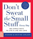 Don't Sweat the Small Stuff Every Day: 365 Simple Ways to Live a Life You Love D...