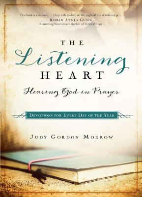 The Listening Heart: Hearing God in Prayer: Devotions for Every Day of the Year LISTENING HEART [ Judy Gordon Morrow ]