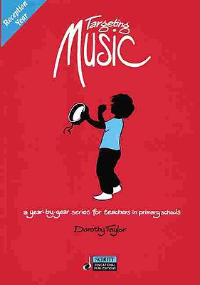 Targeting Music: A Year-By-Year Series for Teachers in Primary Schools TARGETING MUSIC 