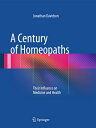 A Century of Homeopaths: Their Influence on Medicine and Health CENTURY OF HOMEOPATHS 2014/E Jonathan Davidson