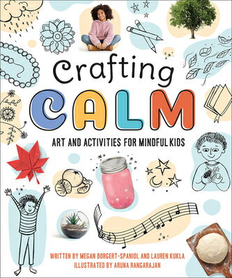 Crafting Calm: Art and Activities for Mindful Kids CRAFTING CALM [ Megan Borgert-Spaniol ]